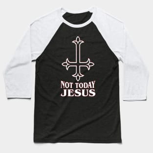 Not Today Jesus - Inverted Cross Baseball T-Shirt